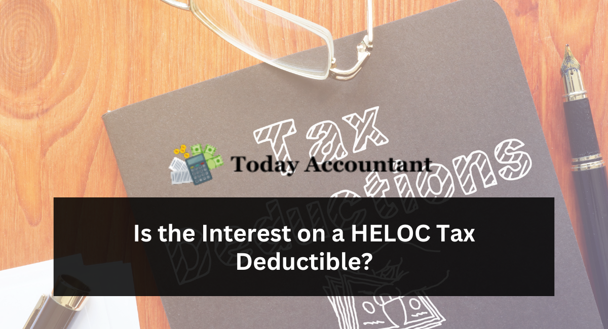 Is the Interest on a HELOC Tax Deductible?