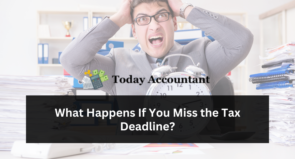 What Happens If You Miss the Tax Deadline?